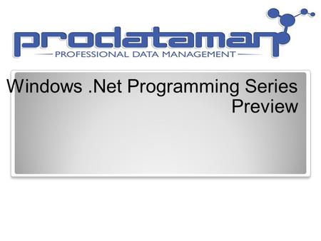 Windows.Net Programming Series Preview. Course Schedule - 2014 CourseDate Microsoft.Net Fundamentals 01/13/2014 Microsoft Windows/Web Fundamentals 01/20/2014.