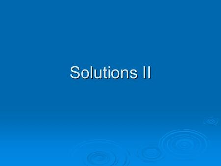 Solutions II. Solubility curves Note that a typical solubility curve shows the total mass (in g) of a solute that will completely dissolve in 100 g of.