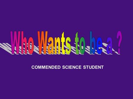 COMMENDED SCIENCE STUDENT Question 1 How long it will take to finish an experiment Properties of matter All of the above Is this your Final Answer? YesNo.