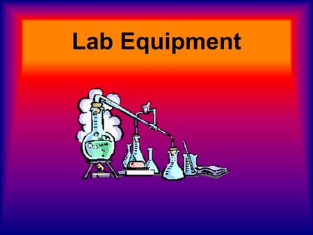 Lab Equipment.