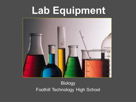 Lab Equipment Biology Foothill Technology High School.