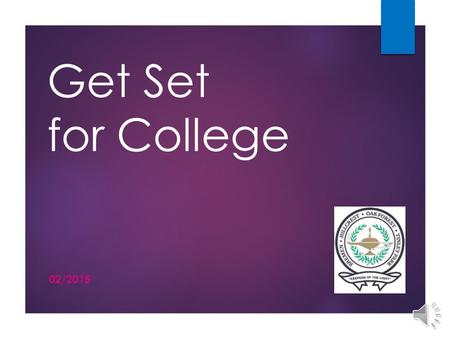 Get Set for College 02/2015 Options after High School  College  Technical Programs  Military  Workforce.