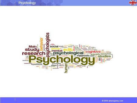 © 2014 wheresjenny.com Psychology. © 2014 wheresjenny.com Psychology What is Psychology? Psychology is an academic and applied discipline that involves.