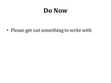 Do Now Please get out something to write with. Outbreak of WWII Alliances were formed: Axis Powers - Germany, Italy, Japan Allies - Great Britain, France,