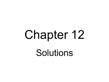 Chapter 12 Solutions.