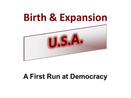 Birth & Expansion A First Run at Democracy. Naturalization Act of 1790 1790-1952 Act of March 26, 1790 (1 Stat 103-104) (Excerpts) That any alien, being.