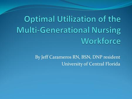 Optimal Utilization of the Multi-Generational Nursing Workforce