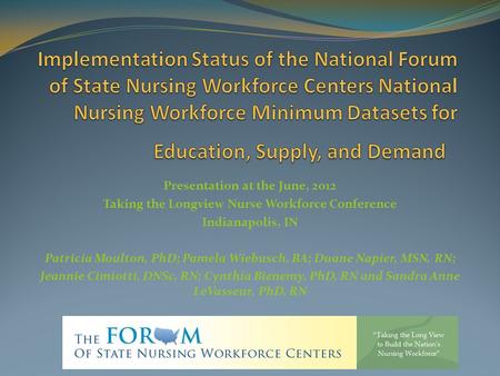 Presentation at the June, 2012 Taking the Longview Nurse Workforce Conference Indianapolis, IN Patricia Moulton, PhD; Pamela Wiebusch, BA; Duane Napier,