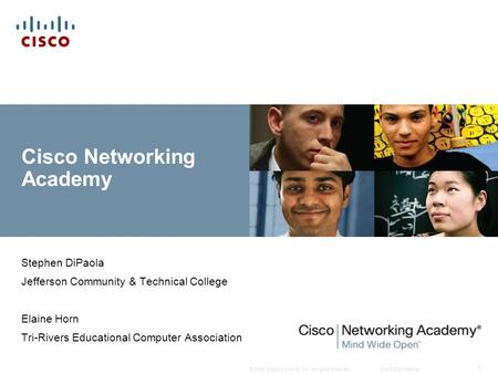 © 2009 Cisco Systems, Inc. All rights reserved.Cisco Confidential 1 Cisco Networking Academy Stephen DiPaola Jefferson Community & Technical College Elaine.