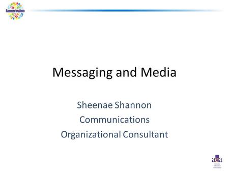 Messaging and Media Sheenae Shannon Communications Organizational Consultant.