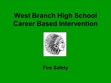 West Branch High School Career Based Intervention Fire Safety.