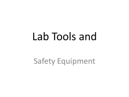 Lab Tools and Safety Equipment. Preventative Safety Equipment Helps to prevent accidents from happening in the science lab Give me examples of Preventative.