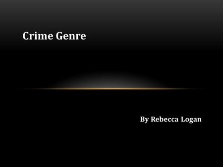 By Rebecca Logan Crime Genre. Crime film started off from the silent era (1920’s) till this very day, it originated from no other than Hollywood. Originally,