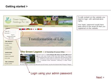 Login using your admin password Getting started > To edit content on the website you need to login with administrative rights. Your login/ password would.