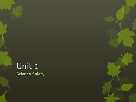 Unit 1 Science Safety. Welcome to Science Miss Boyce’s Class.