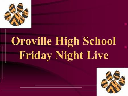 Oroville High School Friday Night Live. Oroville High School Meets every Monday during lunch in room C-3 (Mr. G’s room). Friday Night Live is a state.