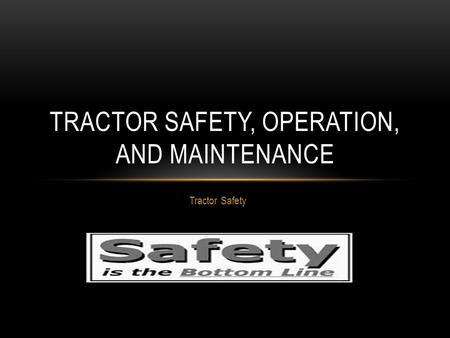 Tractor Safety, Operation, and Maintenance