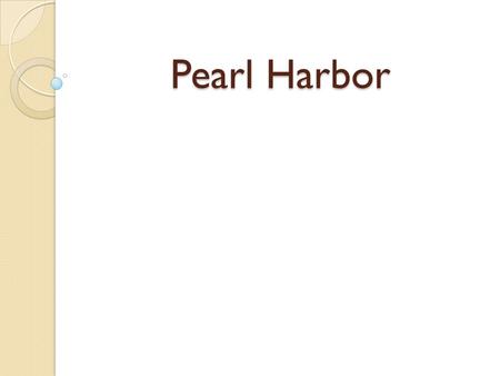 Pearl Harbor.