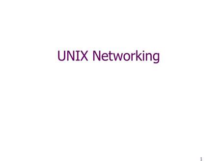 1 UNIX Networking. 2 Section Overview TCP/IP Basics TCP/IP Configuration TCP/IP Network Testing Dynamic Host Config Protocol (DHCP) Wireless Networking.