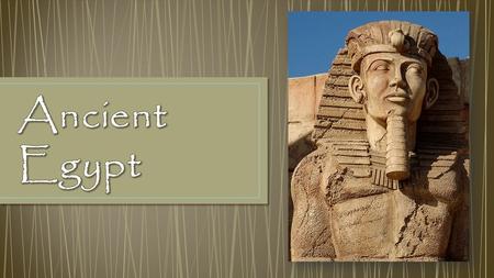 Ancient Egypt.