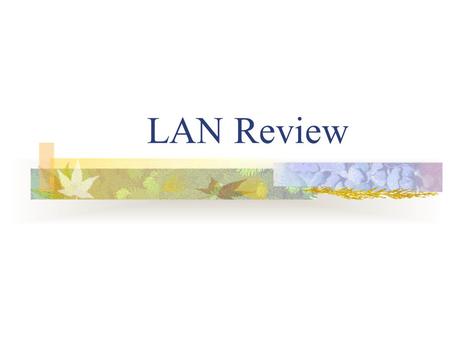 LAN Review. What is a Network? A group of computers and devices connected together for the purpose of sharing resources and services.