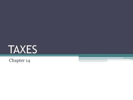 TAXES Chapter 14. Federal Power to Tax Article I, Section 8, Clause 1 ▫Congress shall lay and collect taxes, duties, imposts Article I, Section 9, Clause.