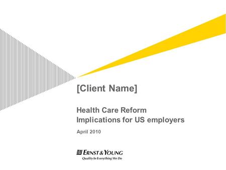 Health Care Reform Implications for US employers April 2010 [Client Name]