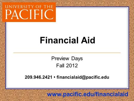 Financial Aid Preview Days Fall 2012 209.946.2421 