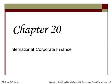 McGraw-Hill/IrwinCopyright © 2007 by The McGraw-Hill Companies, Inc. All rights reserved. International Corporate Finance Chapter 20.