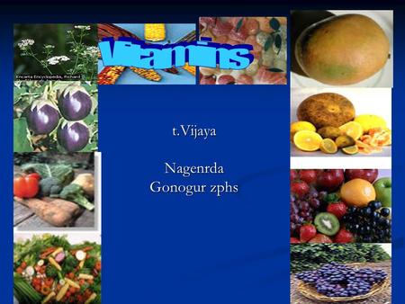 1 t.VijayaNagenrda Gonogur zphs INTRODUCTION FUNK HEALTHY PERSON Vitamins are identified by H.G.Hopkins and named by Funk These are micro nutrients required.