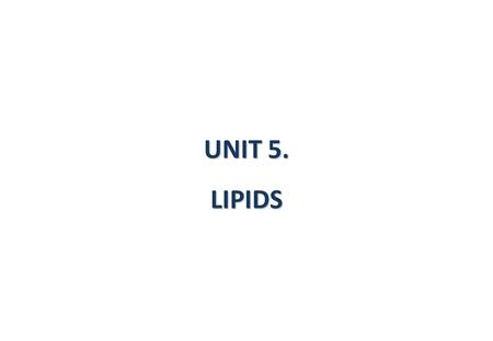 UNIT 5. LIPIDS.