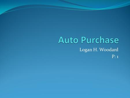 Logan H. Woodard P: 1. Needs 4 door (Sedan) Great Gas Mileage Manual Safe Hatchback or Station Wagon Air Conditioning Defroster/Heated Mirrors Engine.