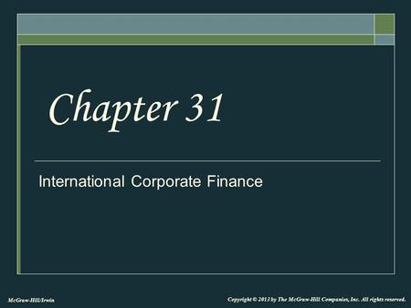 McGraw-Hill/Irwin Copyright © 2013 by The McGraw-Hill Companies, Inc. All rights reserved. International Corporate Finance Chapter 31.