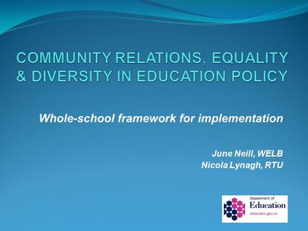 Whole-school framework for implementation June Neill, WELB Nicola Lynagh, RTU.