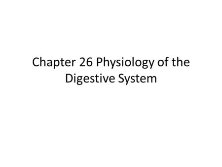 Chapter 26 Physiology of the Digestive System