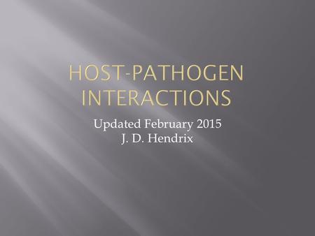 Updated February 2015 J. D. Hendrix. A. Definitions B. The Normal Flora of Humans C. Generalized Stages of Infection D. Virulence Factors and Toxins.