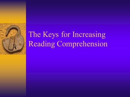 The Keys for Increasing Reading Comprehension