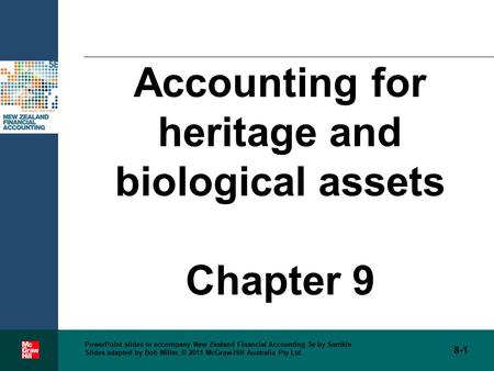 8-1 PowerPoint slides to accompany New Zealand Financial Accounting 5e by Samkin Slides adapted by Bob Miller, © 2011 McGraw-Hill Australia Pty Ltd Accounting.