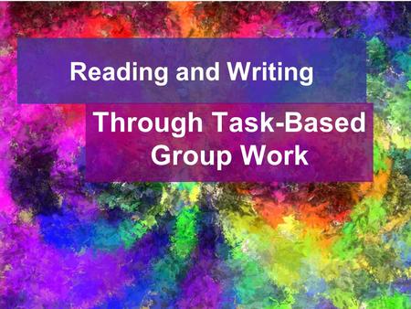 Reading and Writing Through Task-Based Group Work.