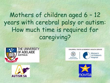 Mothers of children aged 6 – 12 years with cerebral palsy or autism: How much time is required for caregiving?