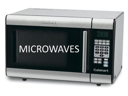 MICROWAVES.