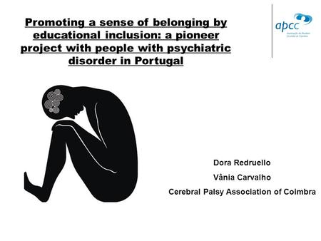 Serviço de Psiquiatria Forense Promoting a sense of belonging by educational inclusion: a pioneer project with people with psychiatric disorder in Portugal.