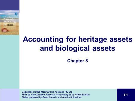 8-1 Copyright  2006 McGraw-Hill Australia Pty Ltd PPTs t/a New Zealand Financial Accounting 3e by Grant Samkin Slides prepared by Grant Samkin and Annika.