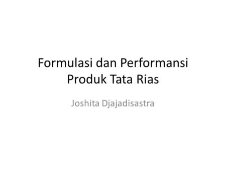 Formulasi dan Performansi Produk Tata Rias Joshita Djajadisastra.