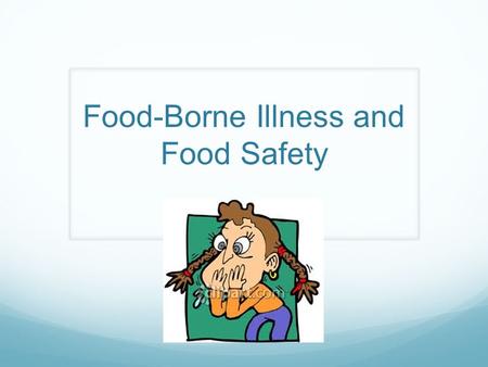 Food-Borne Illness and Food Safety