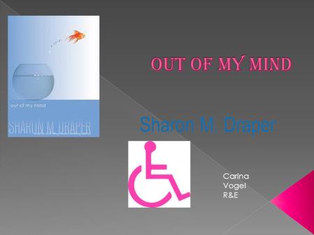 Carina Vogel R&E. “ Trapped all your life…” Meet Melody, she is going out of her mind. She can’t talk and she can’t write, use the bathroom, and eat by.