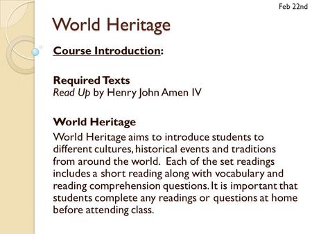 World Heritage Course Introduction: Required Texts Read Up by Henry John Amen IV World Heritage World Heritage aims to introduce students to different.