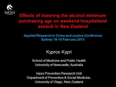 Kypros Kypri School of Medicine and Public Health University of Newcastle, Australia Injury Prevention Research Unit Department of Preventive & Social.