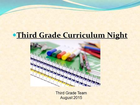 Power Ranch Elementary Third Grade Team August 2015 Third Grade Curriculum Night.