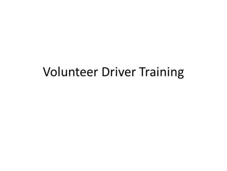 Volunteer Driver Training. Welcome Why was the manual updated? Search capability Content review Links directly to RCW.